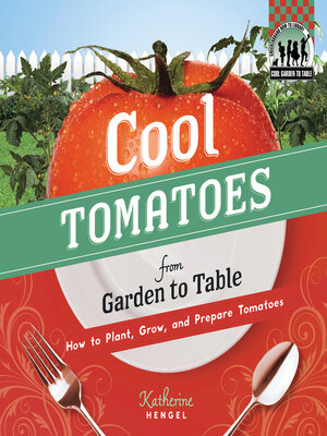 cover image of Cool Tomatoes from Garden to Table